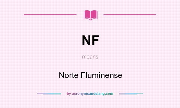 What does NF mean? It stands for Norte Fluminense