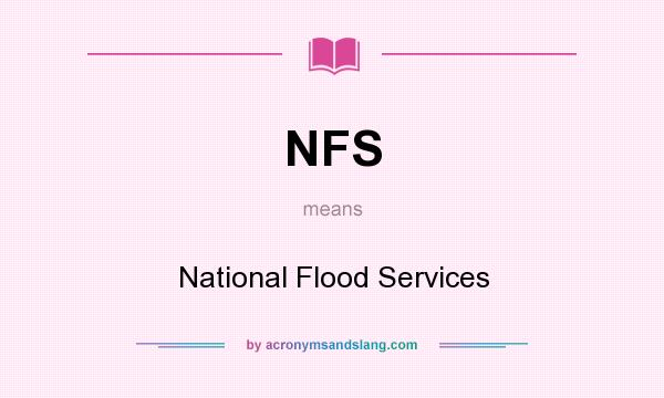 What does NFS mean? It stands for National Flood Services