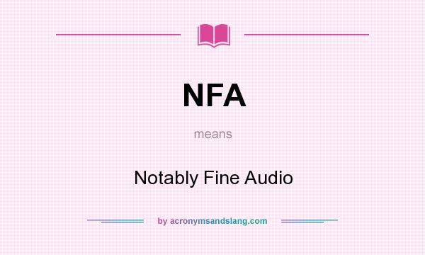 What does NFA mean? It stands for Notably Fine Audio