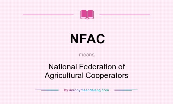 What does NFAC mean? It stands for National Federation of Agricultural Cooperators
