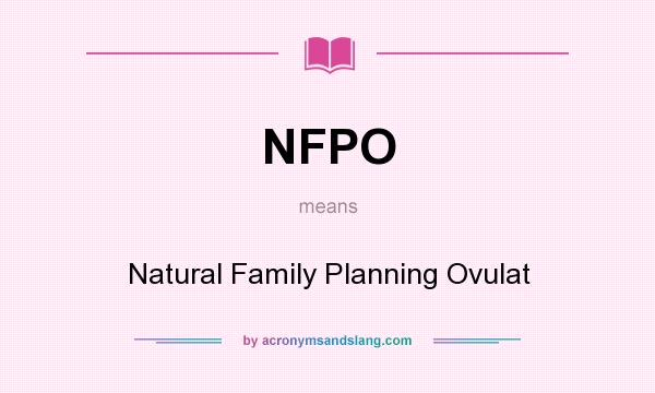 What does NFPO mean? It stands for Natural Family Planning Ovulat