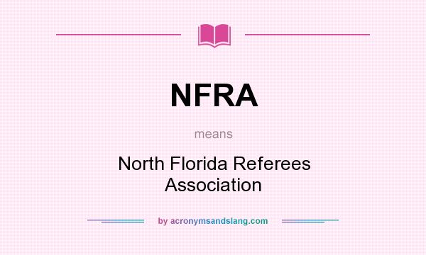 What does NFRA mean? It stands for North Florida Referees Association