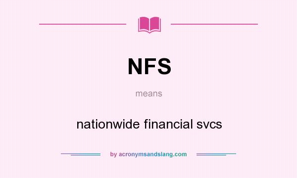 What does NFS mean? It stands for nationwide financial svcs