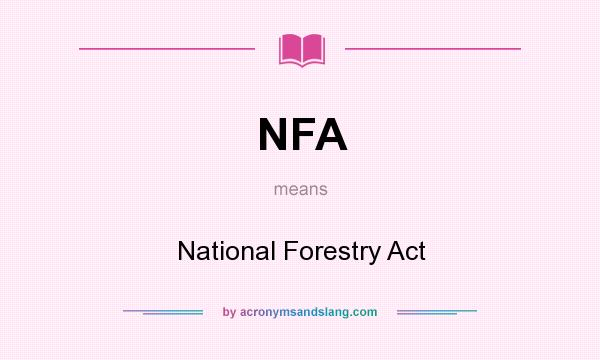What does NFA mean? It stands for National Forestry Act