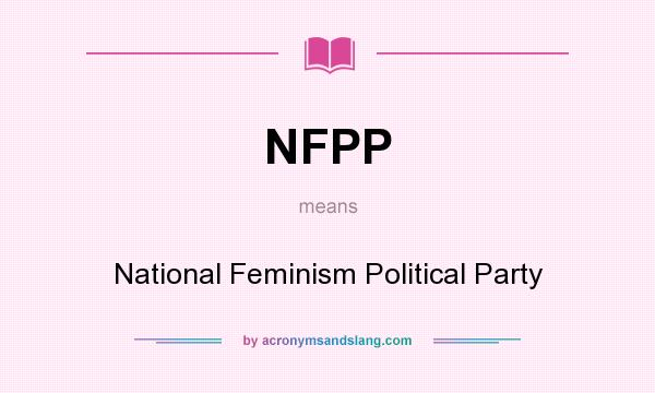What does NFPP mean? It stands for National Feminism Political Party