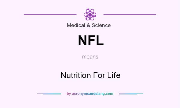 What does NFL mean? It stands for Nutrition For Life
