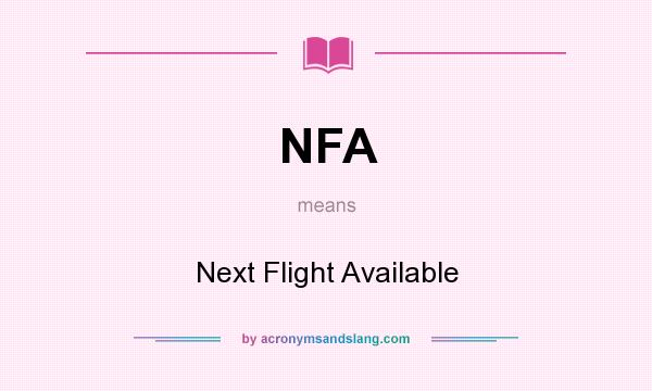 What does NFA mean? It stands for Next Flight Available