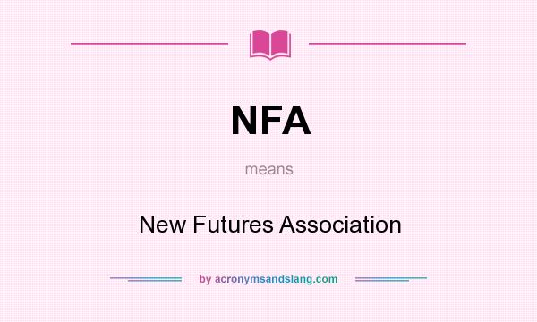 What does NFA mean? It stands for New Futures Association