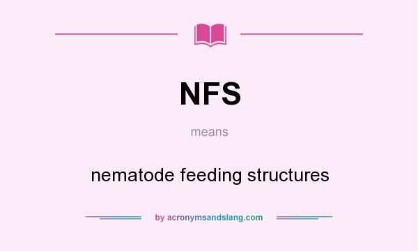 What does NFS mean? It stands for nematode feeding structures