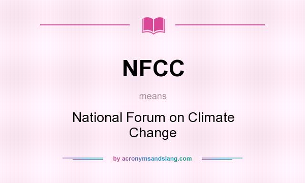 What does NFCC mean? It stands for National Forum on Climate Change