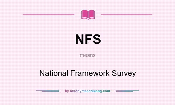 What does NFS mean? It stands for National Framework Survey