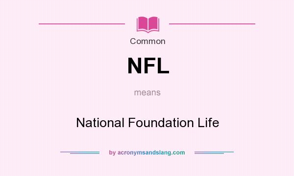 What does NFL mean? It stands for National Foundation Life