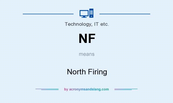What does NF mean? It stands for North Firing