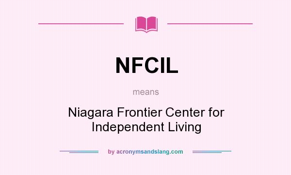 What does NFCIL mean? It stands for Niagara Frontier Center for Independent Living