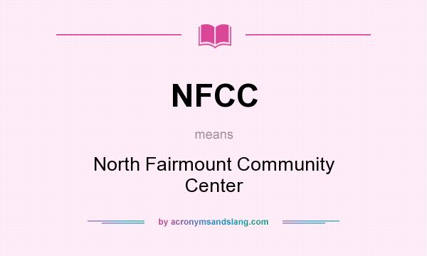What does NFCC mean? It stands for North Fairmount Community Center