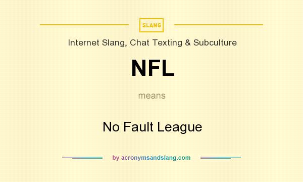 What does NFL mean? It stands for No Fault League