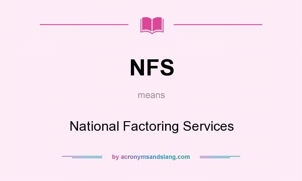 What does NFS mean? It stands for National Factoring Services