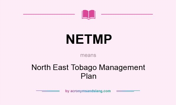 What does NETMP mean? It stands for North East Tobago Management Plan