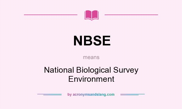 What does NBSE mean? It stands for National Biological Survey Environment