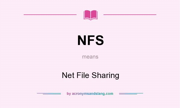 What does NFS mean? It stands for Net File Sharing