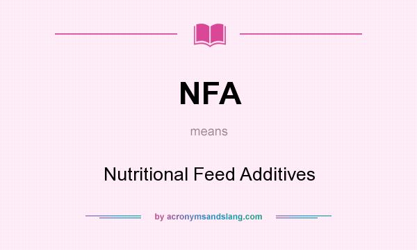 What does NFA mean? It stands for Nutritional Feed Additives