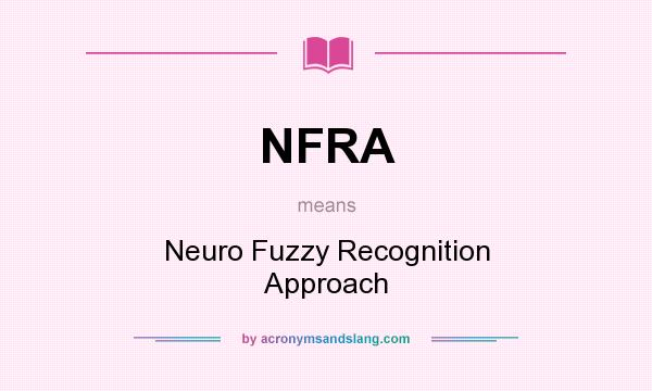 What does NFRA mean? It stands for Neuro Fuzzy Recognition Approach