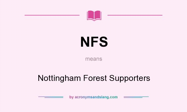 What does NFS mean? It stands for Nottingham Forest Supporters