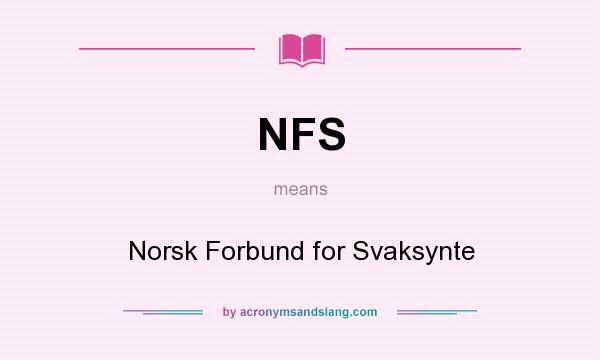 What does NFS mean? It stands for Norsk Forbund for Svaksynte