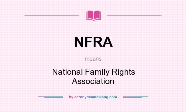 What does NFRA mean? It stands for National Family Rights Association