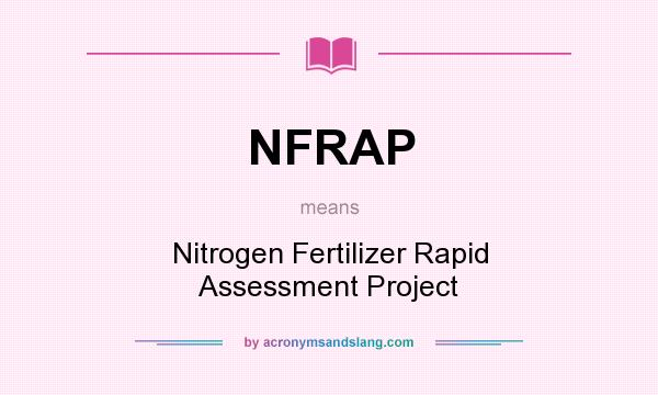 What does NFRAP mean? It stands for Nitrogen Fertilizer Rapid Assessment Project