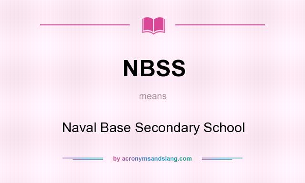 What does NBSS mean? It stands for Naval Base Secondary School