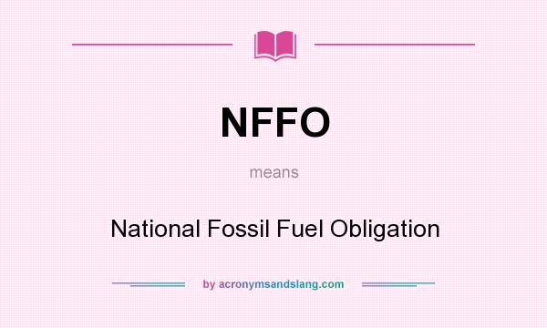 What does NFFO mean? It stands for National Fossil Fuel Obligation