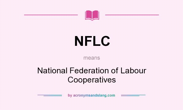 What does NFLC mean? It stands for National Federation of Labour Cooperatives