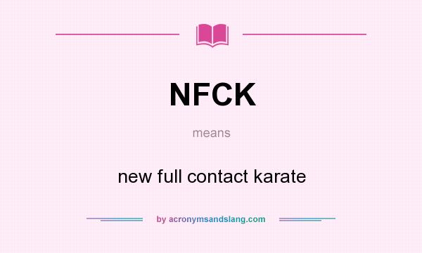 What does NFCK mean? It stands for new full contact karate