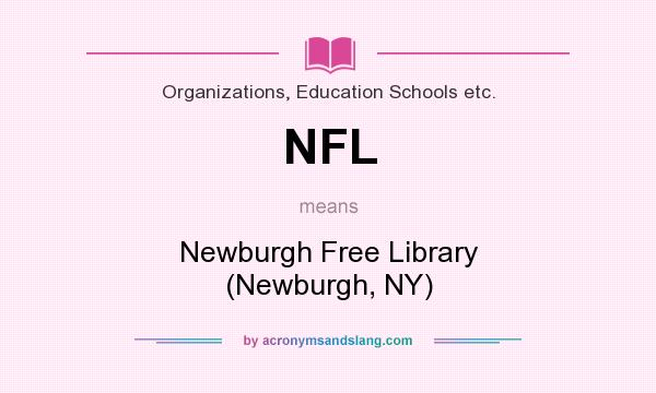 What does NFL mean? It stands for Newburgh Free Library (Newburgh, NY)
