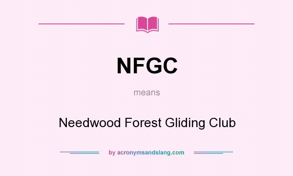 What does NFGC mean? It stands for Needwood Forest Gliding Club