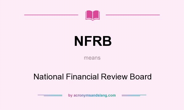 What does NFRB mean? It stands for National Financial Review Board