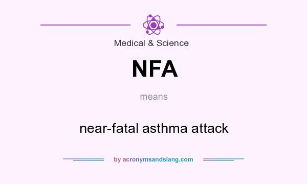 What does NFA mean? It stands for near-fatal asthma attack