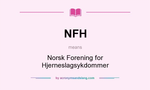 What does NFH mean? It stands for Norsk Forening for Hjerneslagsykdommer