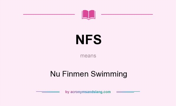 What does NFS mean? It stands for Nu Finmen Swimming