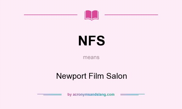 What does NFS mean? It stands for Newport Film Salon