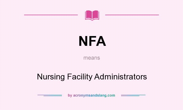 What does NFA mean? It stands for Nursing Facility Administrators