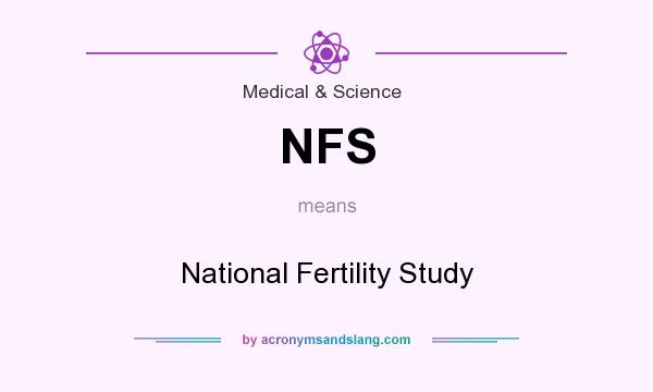 What does NFS mean? It stands for National Fertility Study