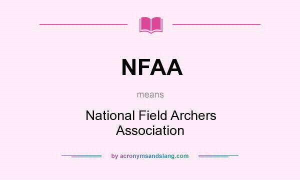 What does NFAA mean? It stands for National Field Archers Association