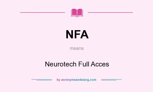 What does NFA mean? It stands for Neurotech Full Acces