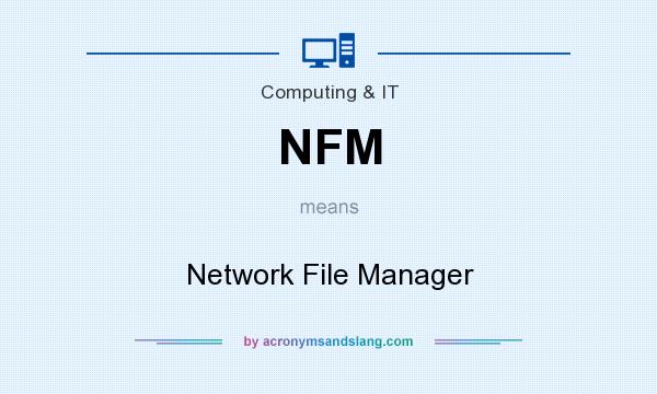 What does NFM mean? It stands for Network File Manager