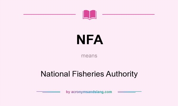What does NFA mean? It stands for National Fisheries Authority