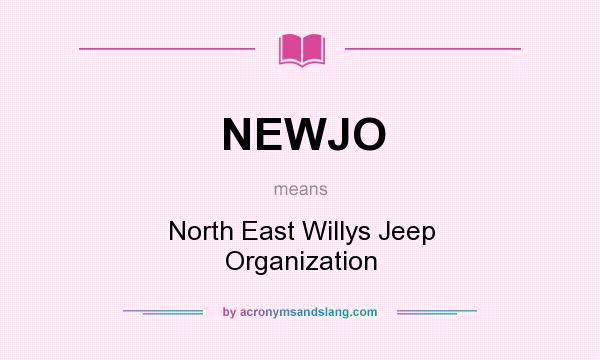 What does NEWJO mean? It stands for North East Willys Jeep Organization