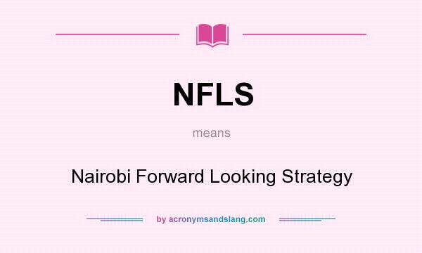 What does NFLS mean? It stands for Nairobi Forward Looking Strategy