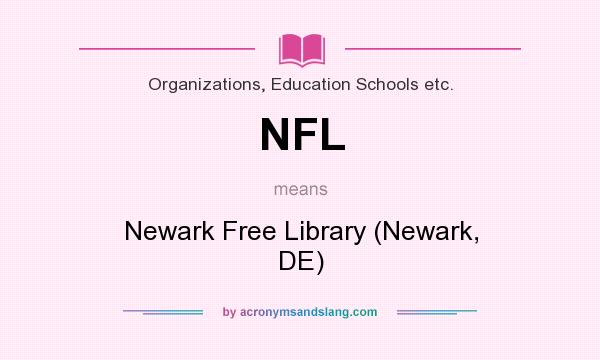 What does NFL mean? It stands for Newark Free Library (Newark, DE)